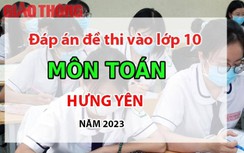 Đáp án đề thi tuyển sinh lớp 10 môn Toán Hưng Yên năm 2023