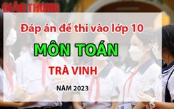 Đáp án đề thi môn Toán tuyển sinh lớp 10 tỉnh Trà Vinh năm 2023