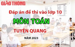 Đáp án đề thi môn Toán tuyển sinh lớp 10 tỉnh Tuyên Quang năm 2023