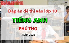 Đáp án đề thi tuyển sinh lớp 10 môn Tiếng Anh Phú Thọ năm 2023