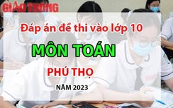 Đáp án đề thi tuyển sinh lớp 10 môn Toán Phú Thọ năm 2023