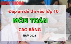 Đáp án đề thi tuyển sinh lớp 10 môn Toán Cao Bằng năm 2023