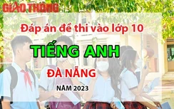 Đáp án đề thi tuyển sinh lớp 10 môn Tiếng Anh Đà Nẵng năm 2023