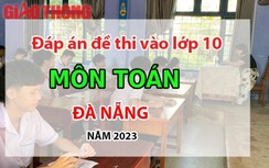 Đáp án đề thi tuyển sinh lớp 10 môn Toán Đà Nẵng năm 2023