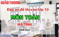 Đáp án đề thi tuyển sinh lớp 10 môn Toán Hà Tĩnh năm 2023