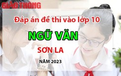 Đáp án đề thi tuyển sinh lớp 10 môn Ngữ văn tỉnh Sơn La năm 2023