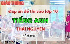 Đáp án đề thi tuyển sinh lớp 10 môn Tiếng Anh Thái Nguyên năm 2023