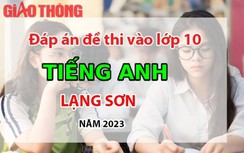 Đáp án đề thi tuyển sinh lớp 10 môn Tiếng Anh Lạng Sơn năm 2023