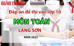 Đáp án đề thi tuyển sinh lớp 10 môn Toán Lạng Sơn năm 2023
