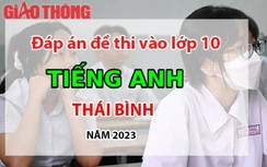 Đáp án đề thi tuyển sinh lớp 10 môn Tiếng Anh Thái Bình năm 2023
