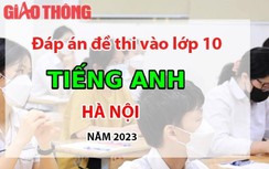 Đáp án đề thi tuyển sinh lớp 10 môn Tiếng Anh Hà Nội năm 2023