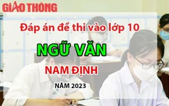 Đáp án đề thi tuyển sinh lớp 10 môn Ngữ văn Nam Định năm 2023