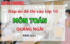 Đáp án đề thi tuyển sinh lớp 10 môn Toán Quảng Ngãi năm 2023