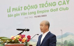 Phát động trồng cây phủ xanh 16 ha dự án sân golf tại tỉnh Phú Thọ