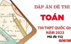 Gợi ý đáp án môn Toán mã đề 112 tốt nghiệp THPT Quốc Gia 2023