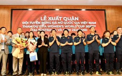 Đội tuyển nữ Việt Nam nhận thêm quà khủng trong ngày xuất quân World Cup