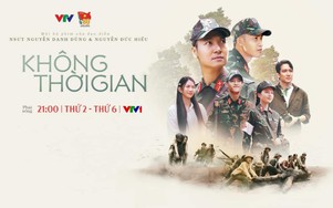 "Không thời gian" phát sóng VTV1: Bộ phim về người lính được đầu tư kỹ lưỡng