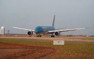 Boeing 787 "mở hàng" thành công, sân bay Long Thành sẵn sàng đón 3 chuyến bay kế tiếp