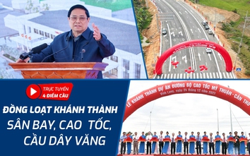 Trực tiếp 4 điểm cầu: Khánh thành mở rộng sân bay Điện Biên, 2 cao tốc, cầu Mỹ Thuận 2