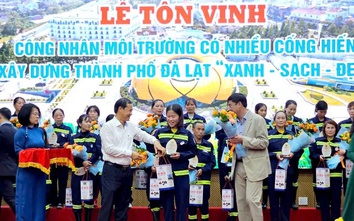 Tôn vinh gần 200 công nhân môi trường làm cho Đà Lạt ngày thêm sạch đẹp