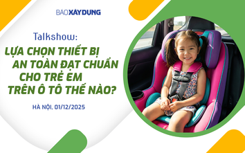 Trực tiếp: Talkshow "Lựa chọn thiết bị an toàn đạt chuẩn cho trẻ em trên ô tô thế nào?"