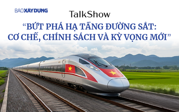 Trực tiếp: Talkshow “Bứt phá hạ tầng đường sắt: Cơ chế, chính sách và kỳ vọng mới”