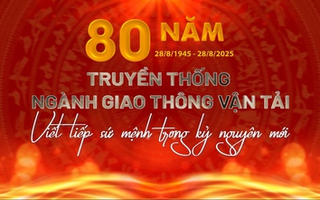 80 năm ngành Giao thông vận tải - viết tiếp sứ mệnh trong kỷ nguyên mới