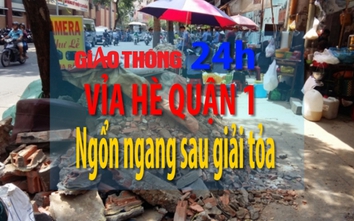 Tin nóng giao thông 24h: Vỉa hè quận 1 ngổn ngang sau giải tỏa