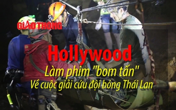 Video: Hollywood làm phim "bom tấn" về cuộc giải cứu đội bóng Thái Lan