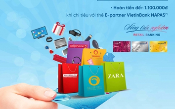 Vui chi tiêu - Hoàn tiền triệu với thẻ E-Partner VietinBank NAPAS