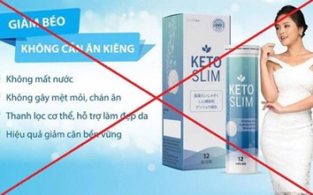 Bộ Y Tế cảnh báo thực phẩm Keto Slim lừa dối người tiêu dùng