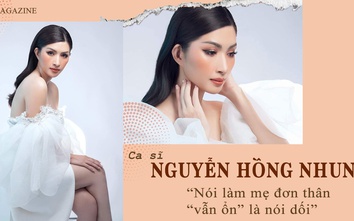 Ca sĩ Nguyễn Hồng Nhung: "Nói làm mẹ đơn thân “vẫn ổn” là nói dối"