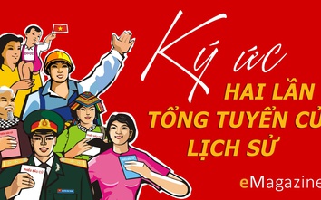 Emagazine: Ký ức hai lần tổng tuyển cử lịch sử