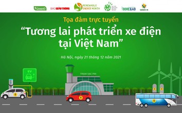 Trực tiếp: Toạ đàm "Tương lai phát triển xe điện tại Việt Nam"
