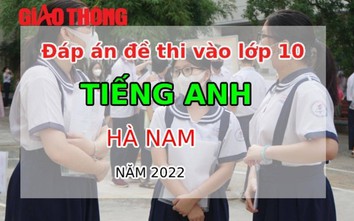 Đáp án đề thi môn Tiếng Anh tuyển sinh lớp 10 tỉnh Hà Nam năm 2022