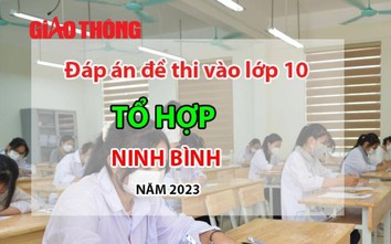 Đáp án đề thi môn Tổ hợp tuyển sinh lớp 10 tỉnh Ninh Bình năm 2023