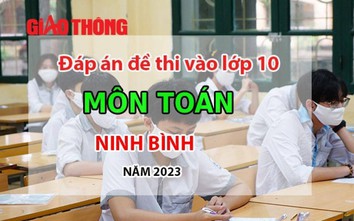 Đáp án đề thi môn Toán tuyển sinh lớp 10 tỉnh Ninh Bình năm 2023