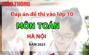 Đáp án đề thi tuyển sinh lớp 10 môn Toán Hà Nội năm 2023