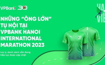 Điểm danh những “ông lớn” tại VPBank Hanoi International Marathon 2023