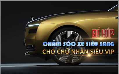 Bí kíp chăm sóc xe siêu sang cho chủ nhân siêu VIP