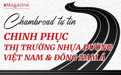 Chambroad tự tin chinh phục thị trường nhựa đường Việt Nam và Đông Nam Á